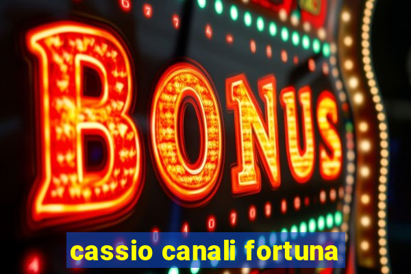 cassio canali fortuna